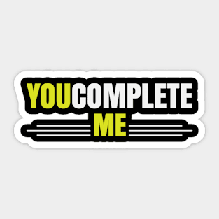 You Complete Me Sticker